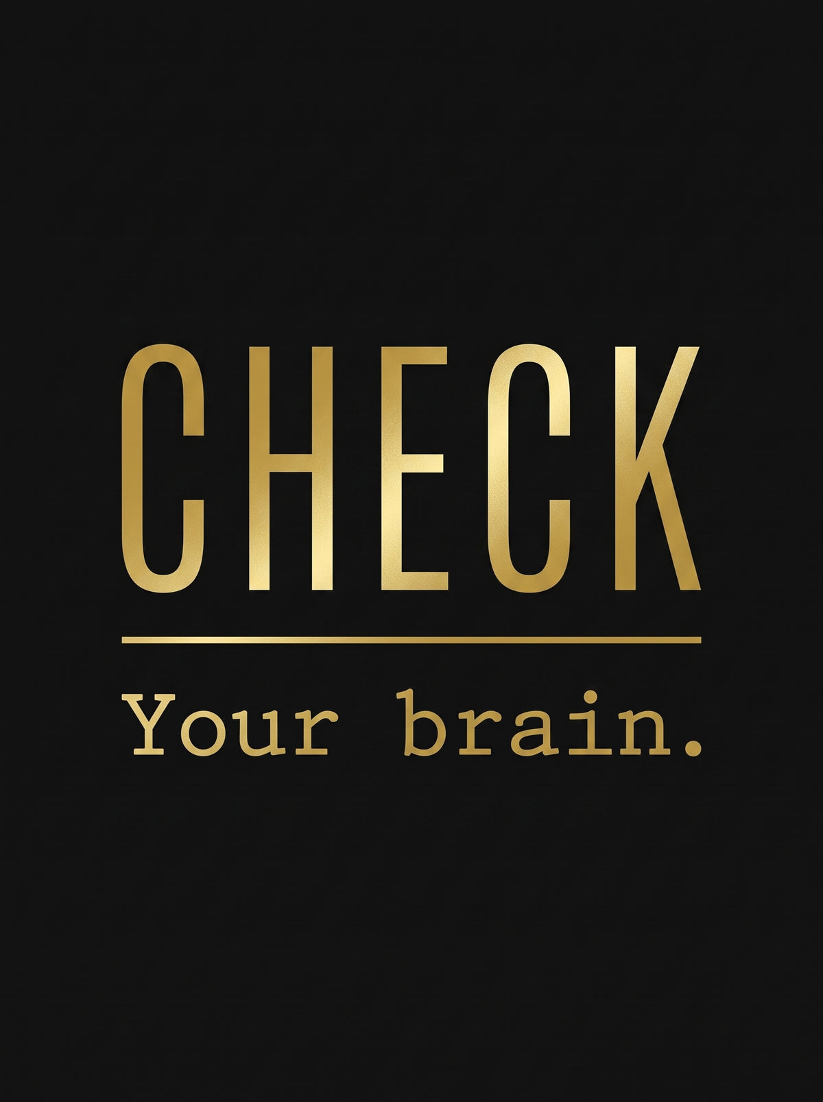 T-Shirt Unisex - CHECK YOUR BRAIN - Premium Statement Shirt