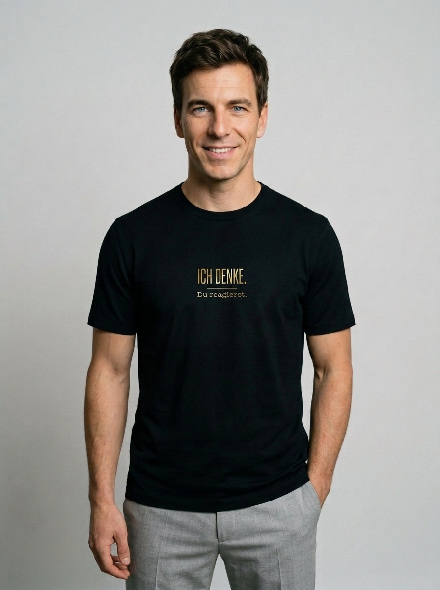 T-Shirt Unisex - ICH DENKE DU REAGIERST - Premiun Statement Shirt