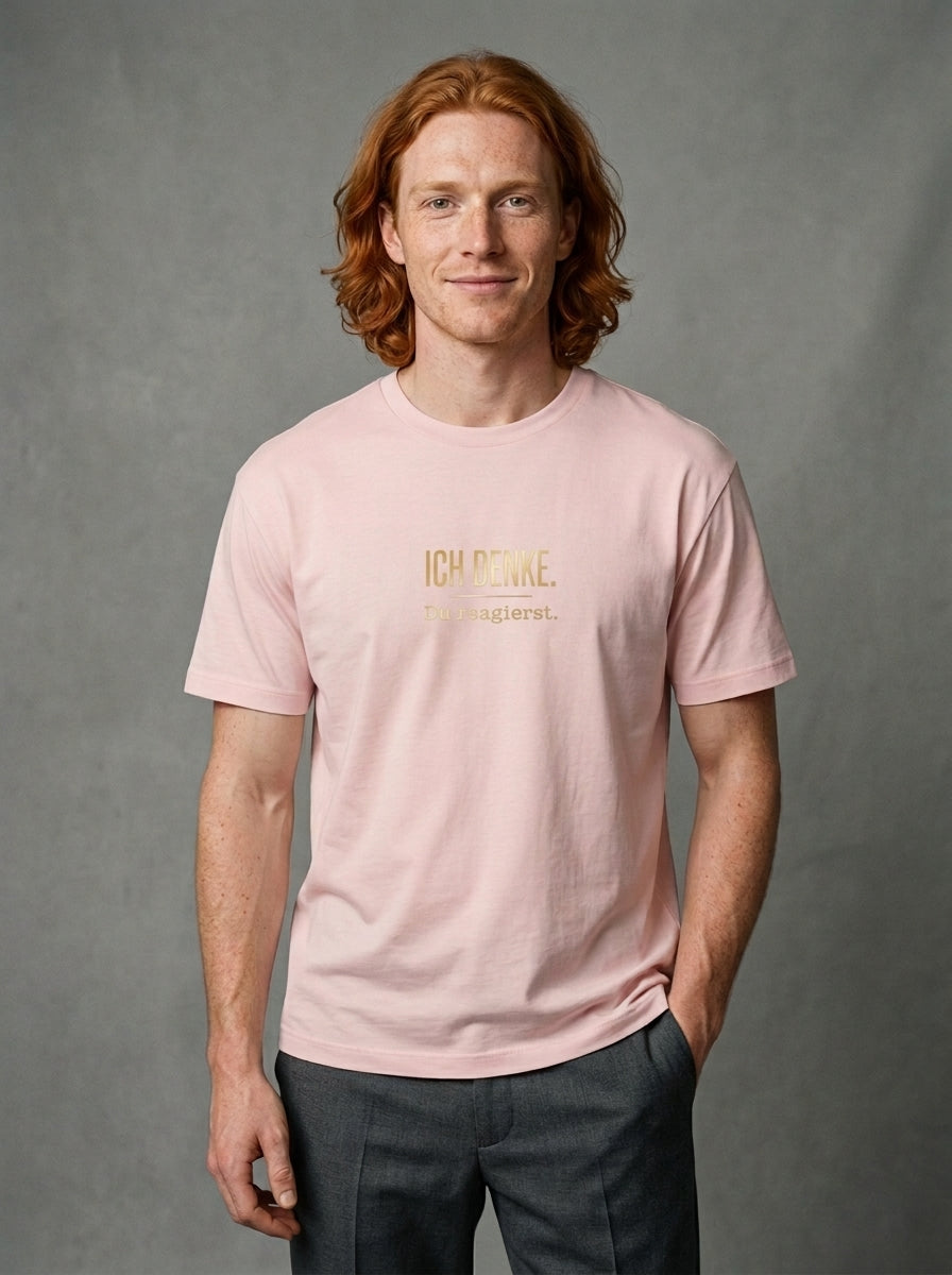 T-Shirt Unisex - ICH DENKE DU REAGIERST - Premiun Statement Shirt