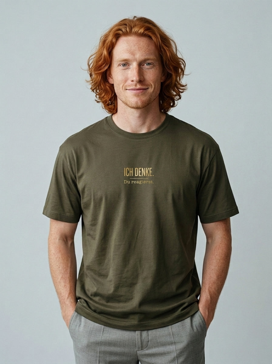 T-Shirt Unisex - ICH DENKE DU REAGIERST - Premiun Statement Shirt