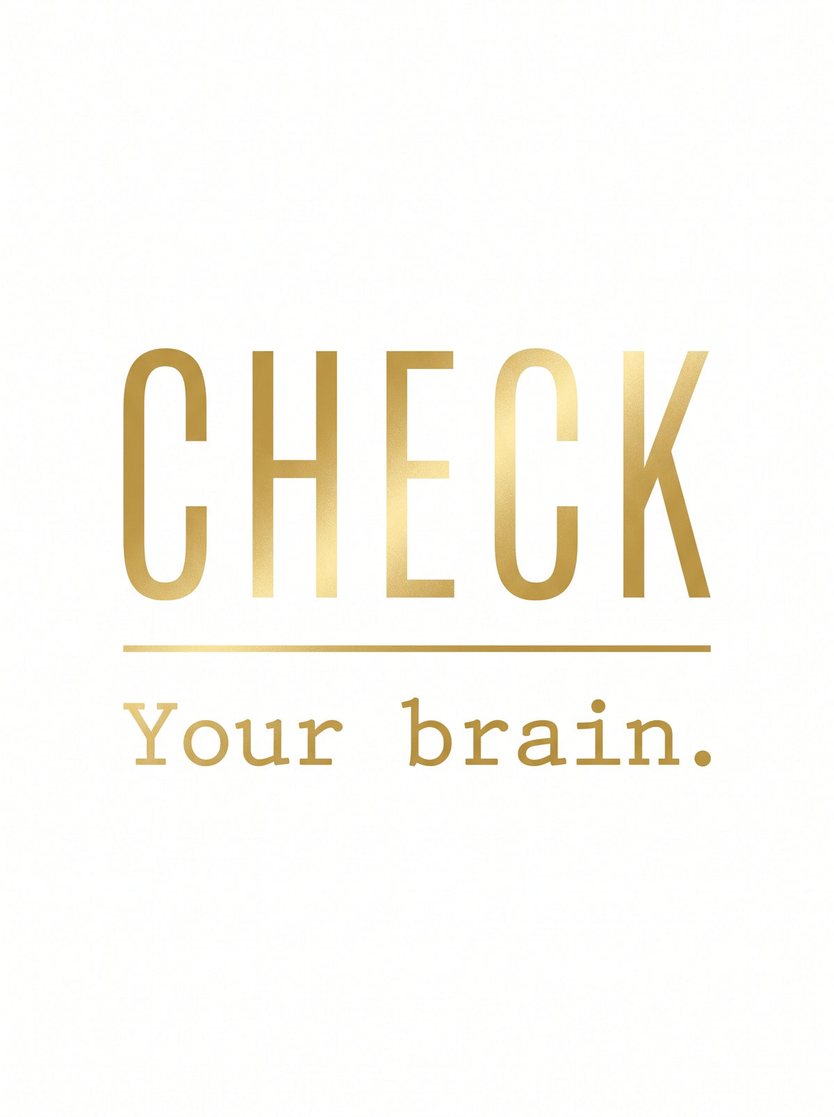 T-Shirt Unisex - CHECK YOUR BRAIN - Premium Statement Shirt
