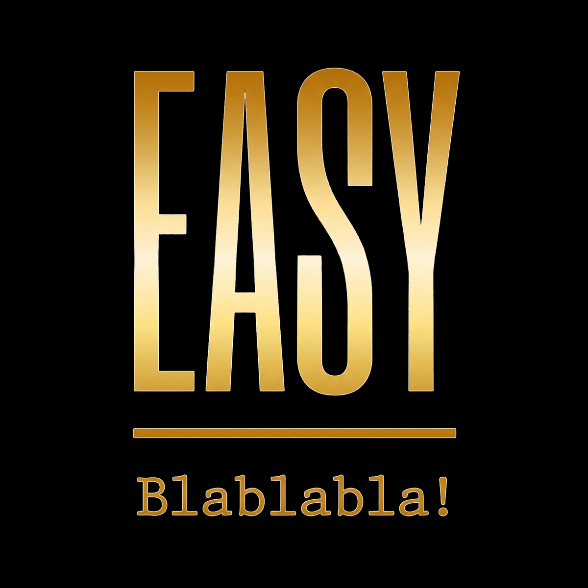 EASY Blablabla Logo, Gold auf Schwarz