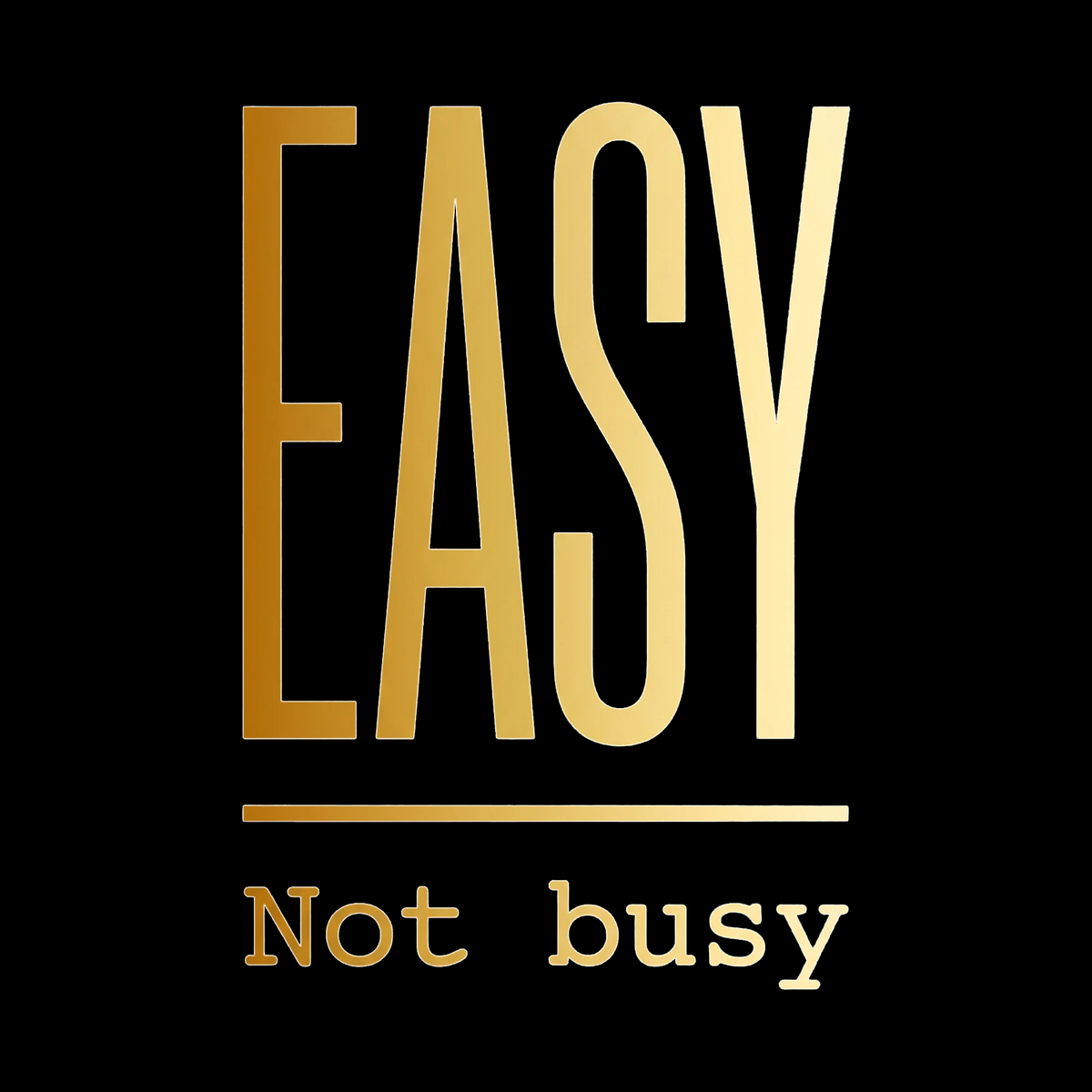 EASY Not busy Logo, Gold auf Schwarz