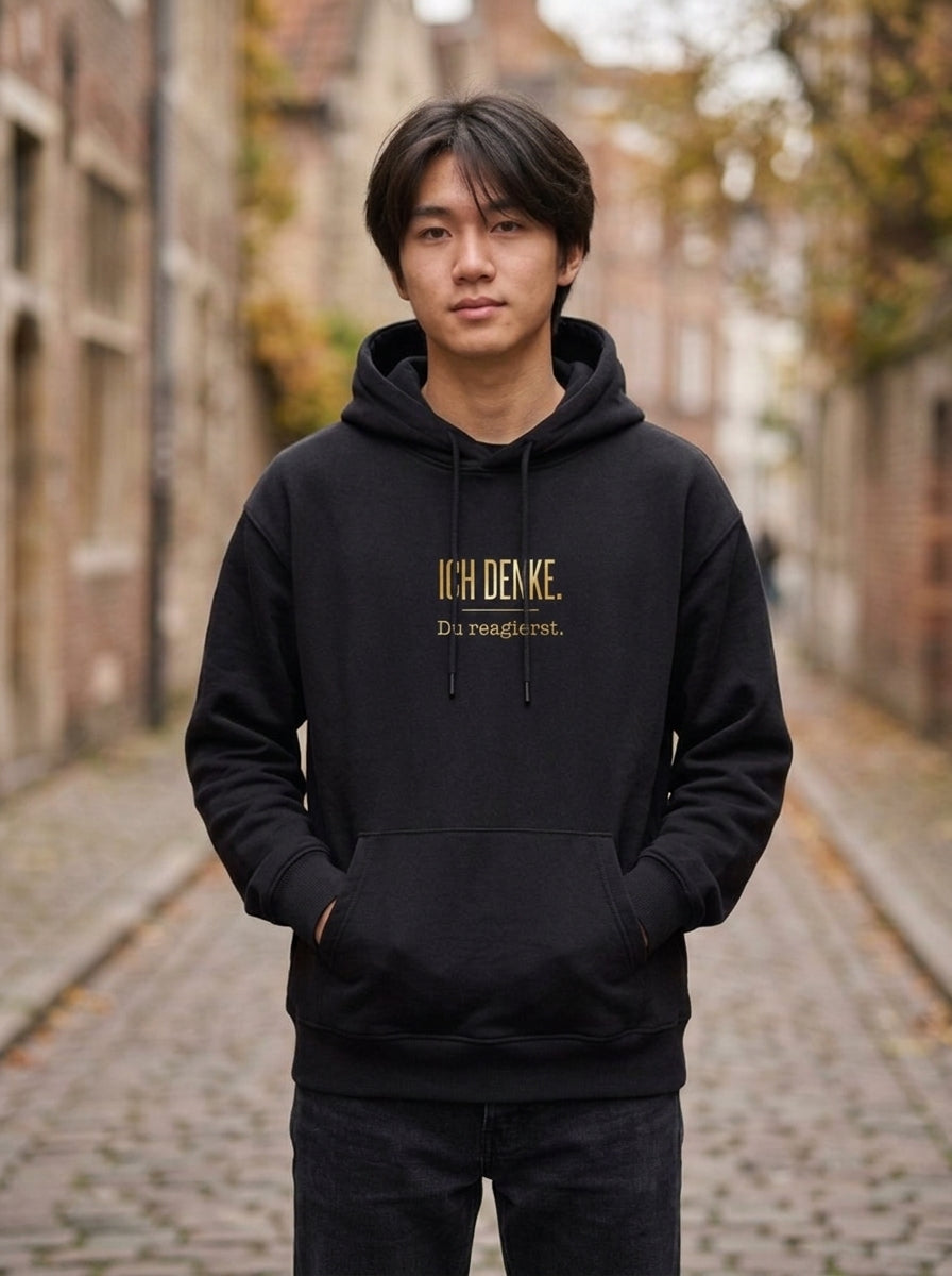 Hoodie Unisex - ICH DENKE. DU REAGIERST - Premium Statement Hoodie