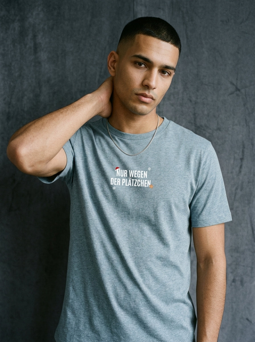 T-Shirt Unisex - NUR WEGEN DER PLÄTZCHEN  - Premium Statement Shirt