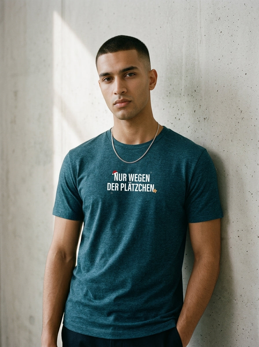 T-Shirt Unisex - NUR WEGEN DER PLÄTZCHEN  - Premium Statement Shirt