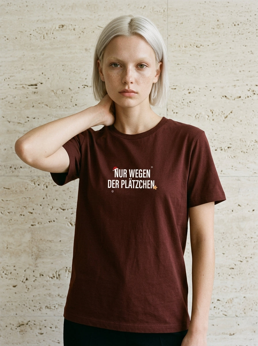 T-Shirt Unisex - NUR WEGEN DER PLÄTZCHEN  - Premium Statement Shirt