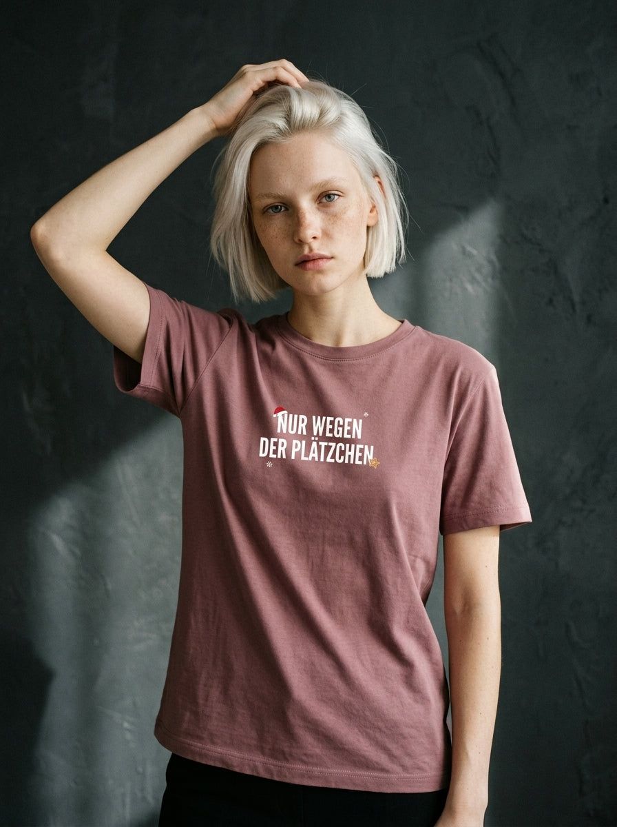T-Shirt Unisex - NUR WEGEN DER PLÄTZCHEN  - Premium Statement Shirt