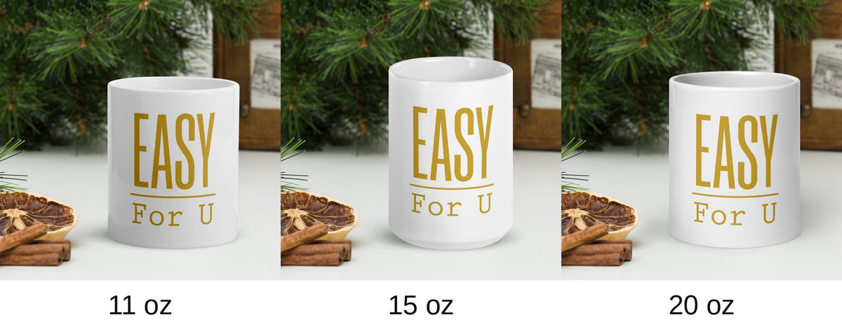 EASY For U Tasse, Größen 11 oz, 15 oz und 20 oz