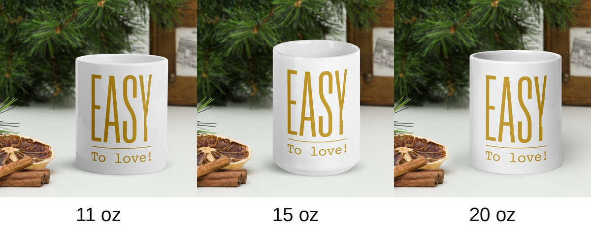 EASY To love Tasse, Größen 11 oz, 15 oz und 20 oz